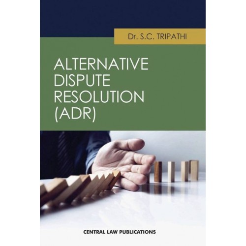 Central Law Publication's Alternative Dispute Resolution (ADR) by Dr. S. C. Tripathi